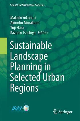 Yokohari / Tsuchiya / Murakami |  Sustainable Landscape Planning in Selected Urban Regions | Buch |  Sack Fachmedien