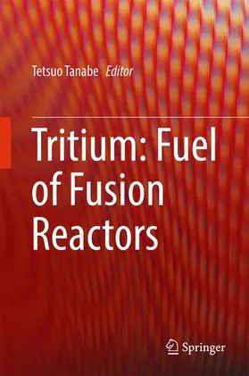 Tanabe |  Tritium: Fuel of Fusion Reactors | Buch |  Sack Fachmedien