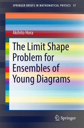 Hora |  The Limit Shape Problem for Ensembles of Young Diagrams | Buch |  Sack Fachmedien