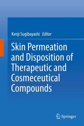 Sugibayashi |  Skin Permeation and Disposition of Therapeutic and Cosmeceutical Compounds | Buch |  Sack Fachmedien