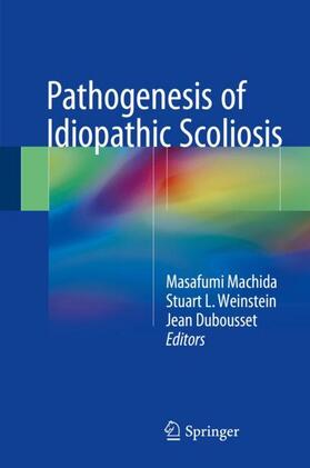 Machida / Dubousset / Weinstein |  Pathogenesis of Idiopathic Scoliosis | Buch |  Sack Fachmedien