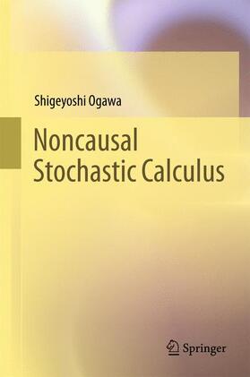 Ogawa |  Noncausal Stochastic Calculus | Buch |  Sack Fachmedien