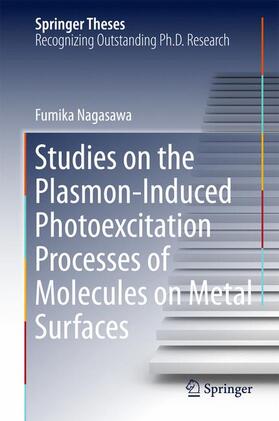 Nagasawa |  Studies on the Plasmon-Induced Photoexcitation Processes of Molecules on Metal Surfaces | Buch |  Sack Fachmedien