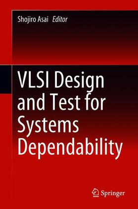 Asai |  VLSI Design and Test for Systems Dependability | Buch |  Sack Fachmedien