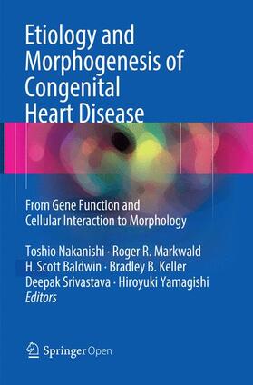 Nakanishi / Markwald / Yamagishi |  Etiology and Morphogenesis of Congenital Heart Disease | Buch |  Sack Fachmedien