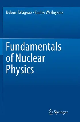 Washiyama / Takigawa |  Fundamentals of Nuclear Physics | Buch |  Sack Fachmedien