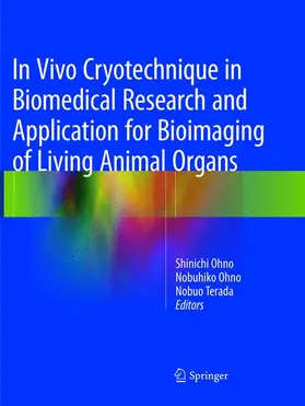 Ohno / Terada |  In Vivo Cryotechnique in Biomedical Research and Application for Bioimaging of Living Animal Organs | Buch |  Sack Fachmedien