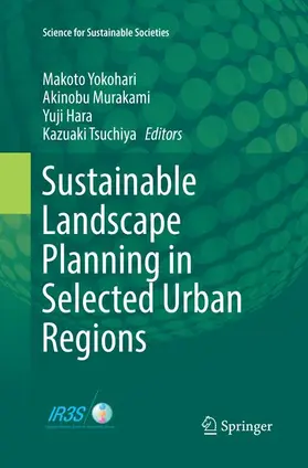 Yokohari / Tsuchiya / Murakami |  Sustainable Landscape Planning in Selected Urban Regions | Buch |  Sack Fachmedien