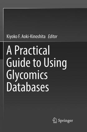Aoki-Kinoshita |  A Practical Guide to Using Glycomics Databases | Buch |  Sack Fachmedien