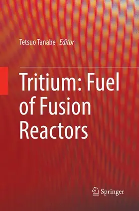 Tanabe |  Tritium: Fuel of Fusion Reactors | Buch |  Sack Fachmedien