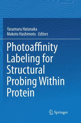 Hashimoto / Hatanaka |  Photoaffinity Labeling for Structural Probing Within Protein | Buch |  Sack Fachmedien