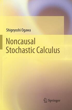 Ogawa |  Noncausal Stochastic Calculus | Buch |  Sack Fachmedien