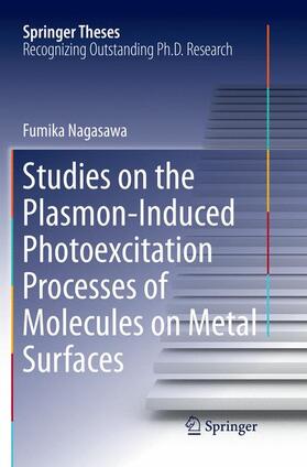 Nagasawa |  Studies on the Plasmon-Induced Photoexcitation Processes of Molecules on Metal Surfaces | Buch |  Sack Fachmedien