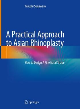 Sugawara |  A Practical Approach to Asian Rhinoplasty | Buch |  Sack Fachmedien