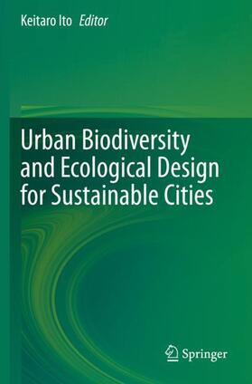Ito |  Urban Biodiversity and Ecological Design for Sustainable Cities | Buch |  Sack Fachmedien