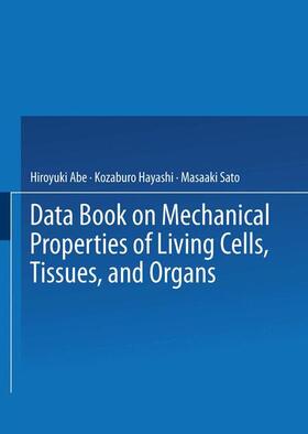 Abe / Sato / Hayashi |  Data Book on Mechanical Properties of Living Cells, Tissues, and Organs | Buch |  Sack Fachmedien