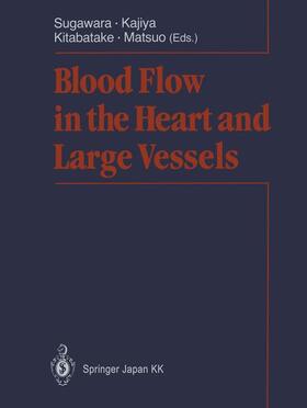 Sugawara / Matsuo / Kajiya |  Blood Flow in the Heart and Large Vessels | Buch |  Sack Fachmedien