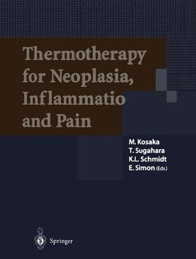 Kosaka / Simon / Sugahara |  Thermotherapy for Neoplasia, Inflammation, and Pain | Buch |  Sack Fachmedien
