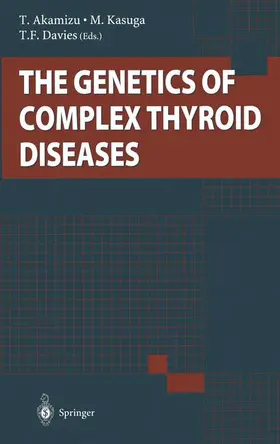 Akamizu / Davies / Kasuga |  The Genetics of Complex Thyroid Diseases | Buch |  Sack Fachmedien