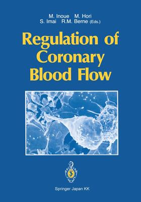 Inoue / Berne / Hori |  Regulation of Coronary Blood Flow | Buch |  Sack Fachmedien