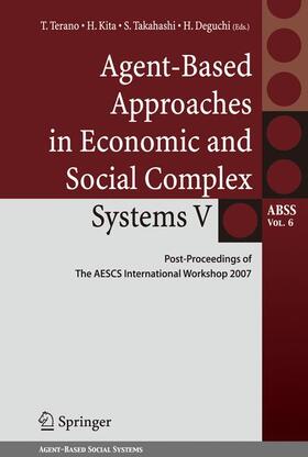 Terano / Deguchi / Kita |  Agent-Based Approaches in Economic and Social Complex Systems V | Buch |  Sack Fachmedien