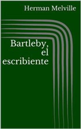 Melville |  Bartleby, el escribiente | eBook | Sack Fachmedien