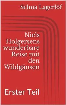 Lagerlöf |  Niels Holgersens wunderbare Reise mit den Wildgänsen - Erster Teil | eBook | Sack Fachmedien