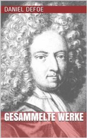 Defoe |  Daniel Defoe - Gesammelte Werke | eBook | Sack Fachmedien