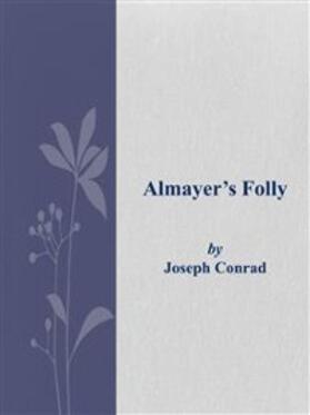 Conrad |  Almayer's Folly | eBook | Sack Fachmedien