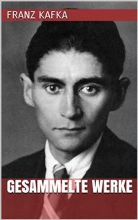 Kafka |  Franz Kafka - Gesammelte Werke | eBook | Sack Fachmedien