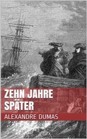 Dumas |  Zehn Jahre später | eBook | Sack Fachmedien