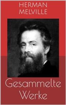 Melville |  Gesammelte Werke (Vollständige Ausgaben: Moby Dick, Bartleby, Billy Budd u.v.m.) | eBook | Sack Fachmedien