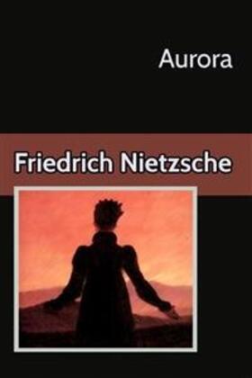 Nietzsche |  Aurora Reflexiones sobre los prejuicios morales | eBook | Sack Fachmedien