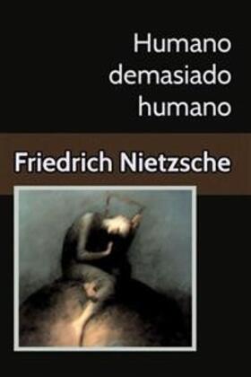Nietzsche |  Humano demasiado humano Un libro para espíritus libres | eBook | Sack Fachmedien