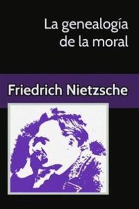 Nietzsche |  La genealogía de la moral Un escrito polémico | eBook | Sack Fachmedien