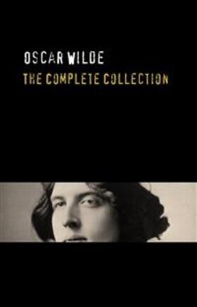 Wilde |  Oscar Wilde: The Truly Complete Collection | eBook | Sack Fachmedien
