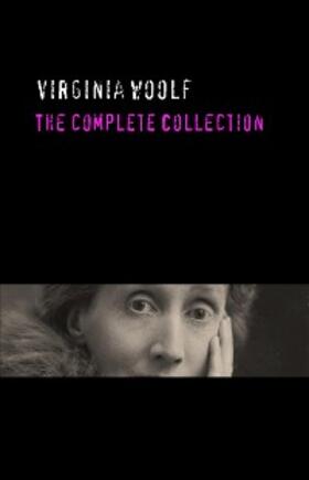 Woolf |  Virginia Woolf: The Complete Collection | eBook | Sack Fachmedien