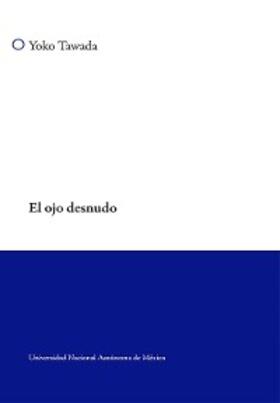 Tawada |  El ojo desnudo | eBook | Sack Fachmedien