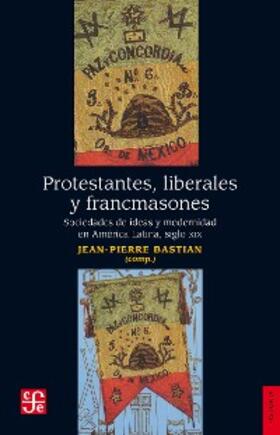 Bastian |  Protestantes, liberales y francmasones | eBook | Sack Fachmedien