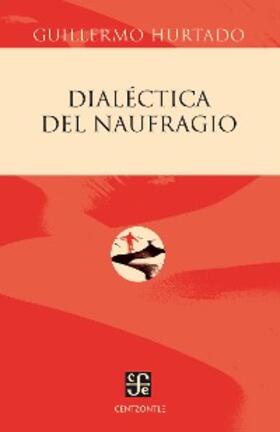 Hurtado |  Dialéctica del naufragio | eBook | Sack Fachmedien