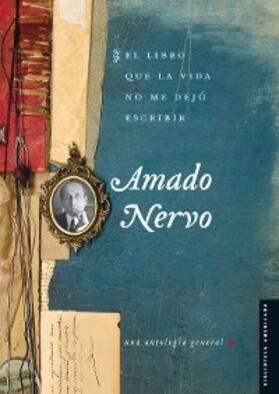 Nervo / Jiménez Aguirre |  El libro que la vida no me dejó escribir | eBook | Sack Fachmedien