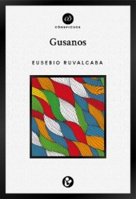 Ruvalcaba |  Gusanos | eBook | Sack Fachmedien