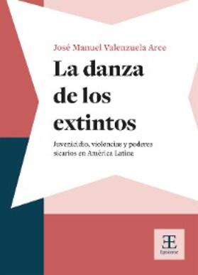 Valenzuela Arce |  La danza de los extintos | eBook | Sack Fachmedien