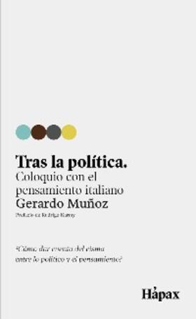 Muñoz |  Tras la política. Coloquio con el pensamiento italiano | eBook | Sack Fachmedien