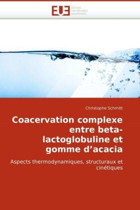 Schmitt |  Coacervation complexe entre beta-lactoglobuline et gomme d''acacia | Buch |  Sack Fachmedien