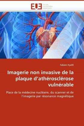 Hyafil |  Imagerie non invasive de la plaque d''athérosclérose vulnérable | Buch |  Sack Fachmedien