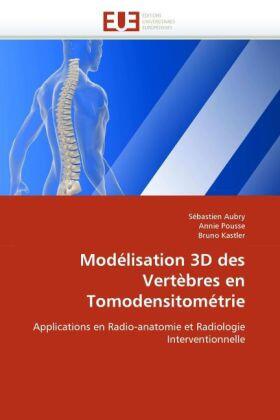 Aubry / Pousse / Kastler |  Modélisation 3D des Vertèbres en Tomodensitométrie | Buch |  Sack Fachmedien