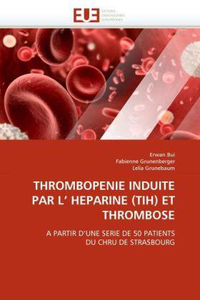 Bui / Grunenberger / Grunebaum |  THROMBOPENIE INDUITE PAR L'' HEPARINE (TIH) ET THROMBOSE | Buch |  Sack Fachmedien