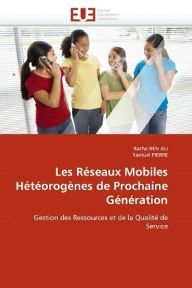 Ben Ali / Pierre | Les Réseaux Mobiles Hétéorogènes de Prochaine Génération | Buch | 978-613-1-54541-2 | sack.de