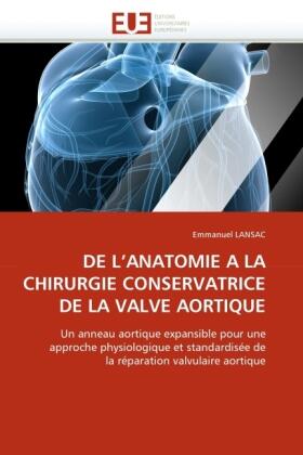 Lansac |  DE L''ANATOMIE A LA CHIRURGIE CONSERVATRICE DE LA VALVE AORTIQUE | Buch |  Sack Fachmedien